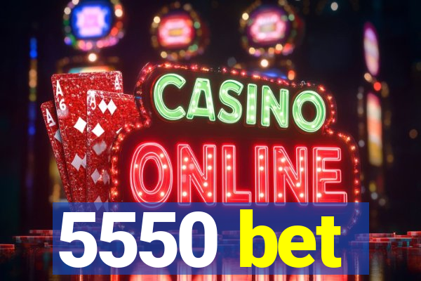 5550 bet